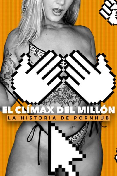 El clímax del millón: La historia de Pornhub